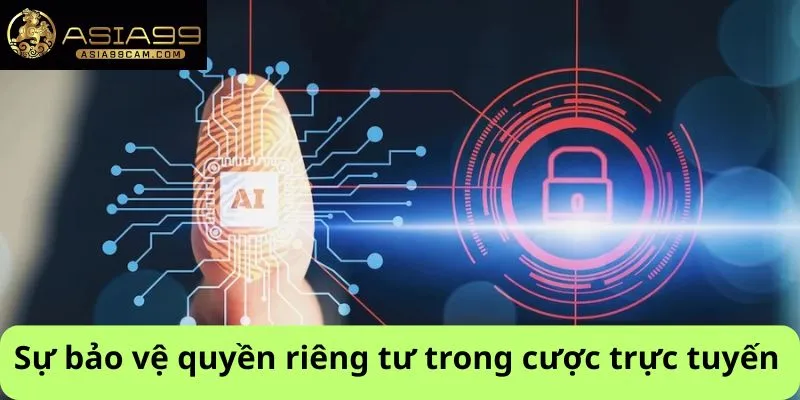 Sự bảo vệ quyền riêng tư trong cược trực tuyến